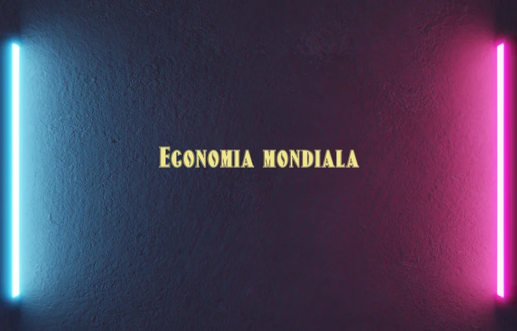 economia mondiala