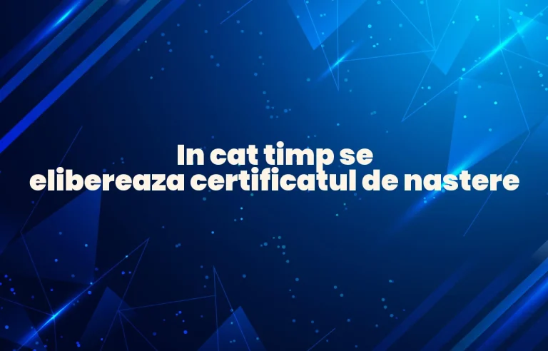 in cat timp se elibereaza certificatul de nastere