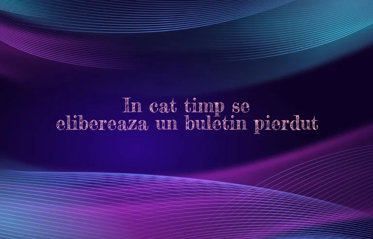 in cat timp se elibereaza un buletin pierdut