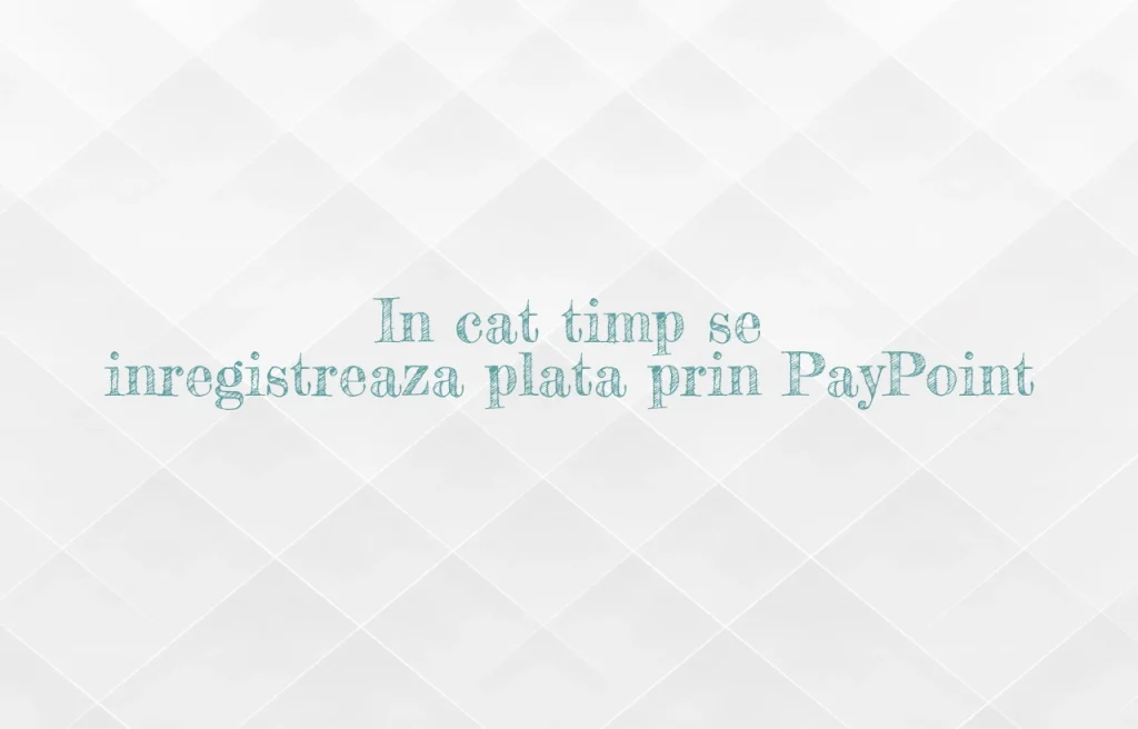 in cat timp se inregistreaza plata prin paypoint