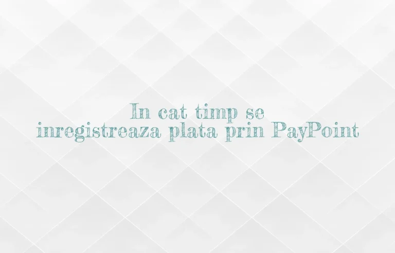 in cat timp se inregistreaza plata prin paypoint