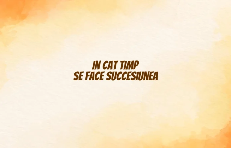 in cat timp se face succesiunea