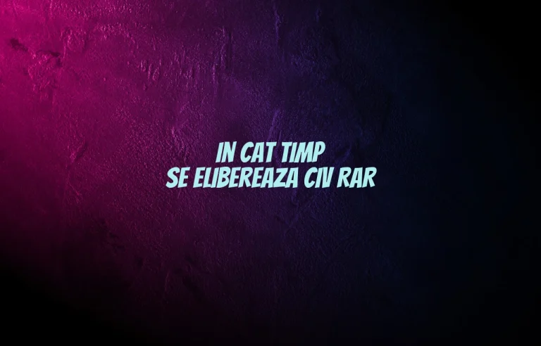 in cat timp se elibereaza civ rar