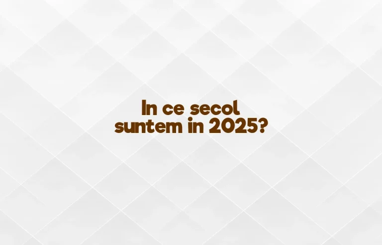 in ce secol suntem in 2025