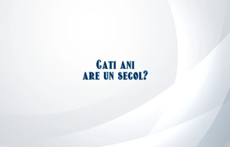 cati ani are un secol