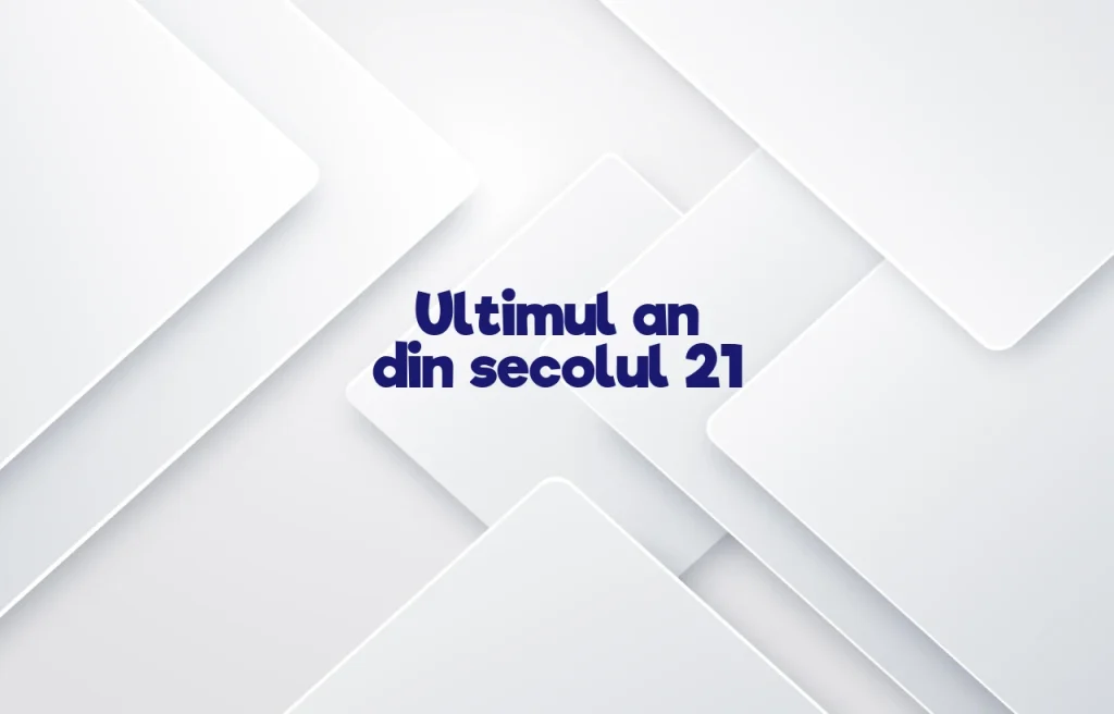 ultimul an din secolul 21