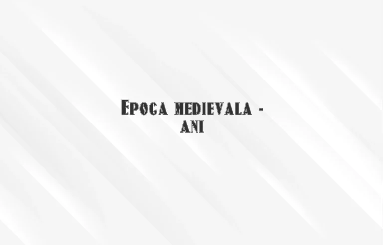epoca medievala ani