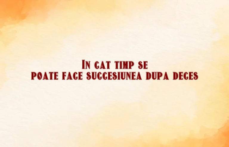 in cat timp se poate face succesiunea dupa deces