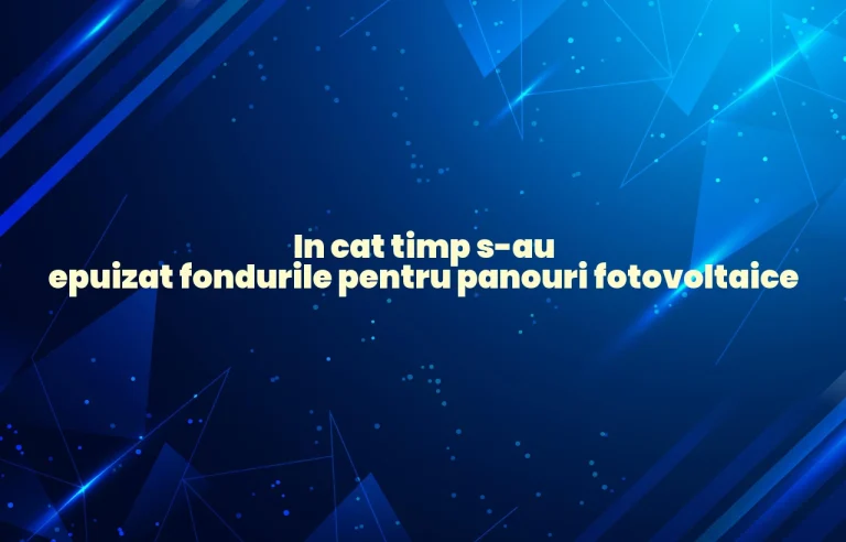 in cat timp s-au epuizat fondurile pentru panouri fotovoltaice