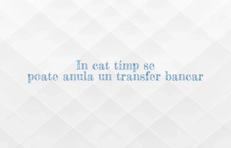 in cat timp se poate anula un transfer bancar