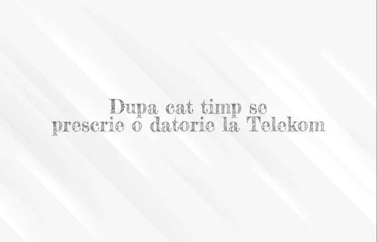 dupa cat timp se prescrie o datorie la telekom