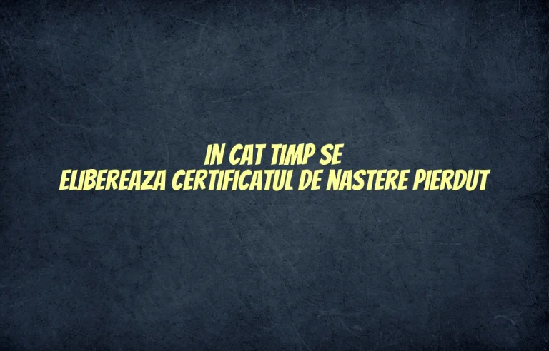 in cat timp se elibereaza certificatul de nastere pierdut