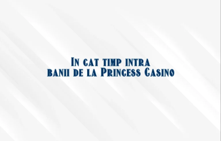 in cat timp intra banii de la princess casino
