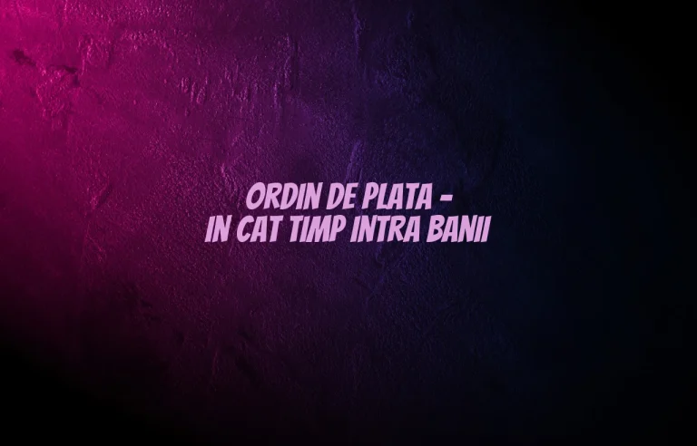 ordin de plata in cat timp intra banii