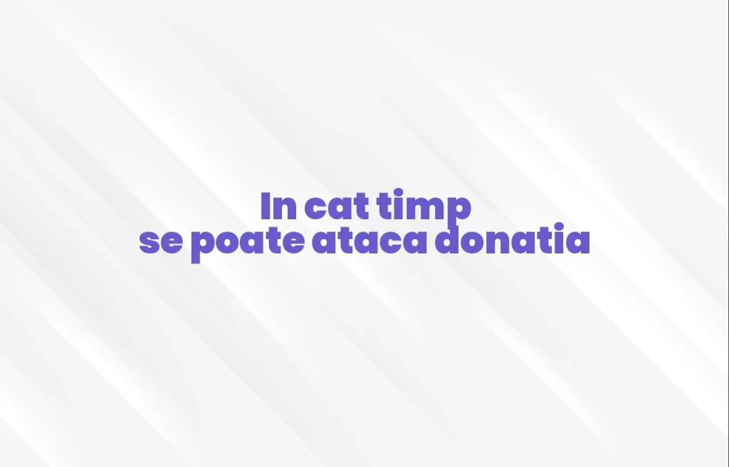 in cat timp se poate ataca donatia
