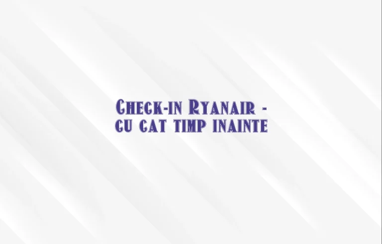 check-in ryanair cu cat timp inainte