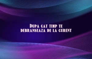 dupa cat timp te debranseaza de la curent