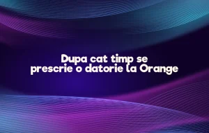 dupa cat timp se prescrie o datorie la orange
