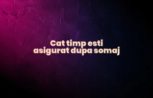 cat timp esti asigurat dupa somaj