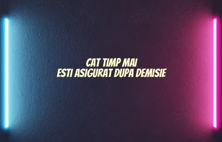 cat timp mai esti asigurat dupa demisie