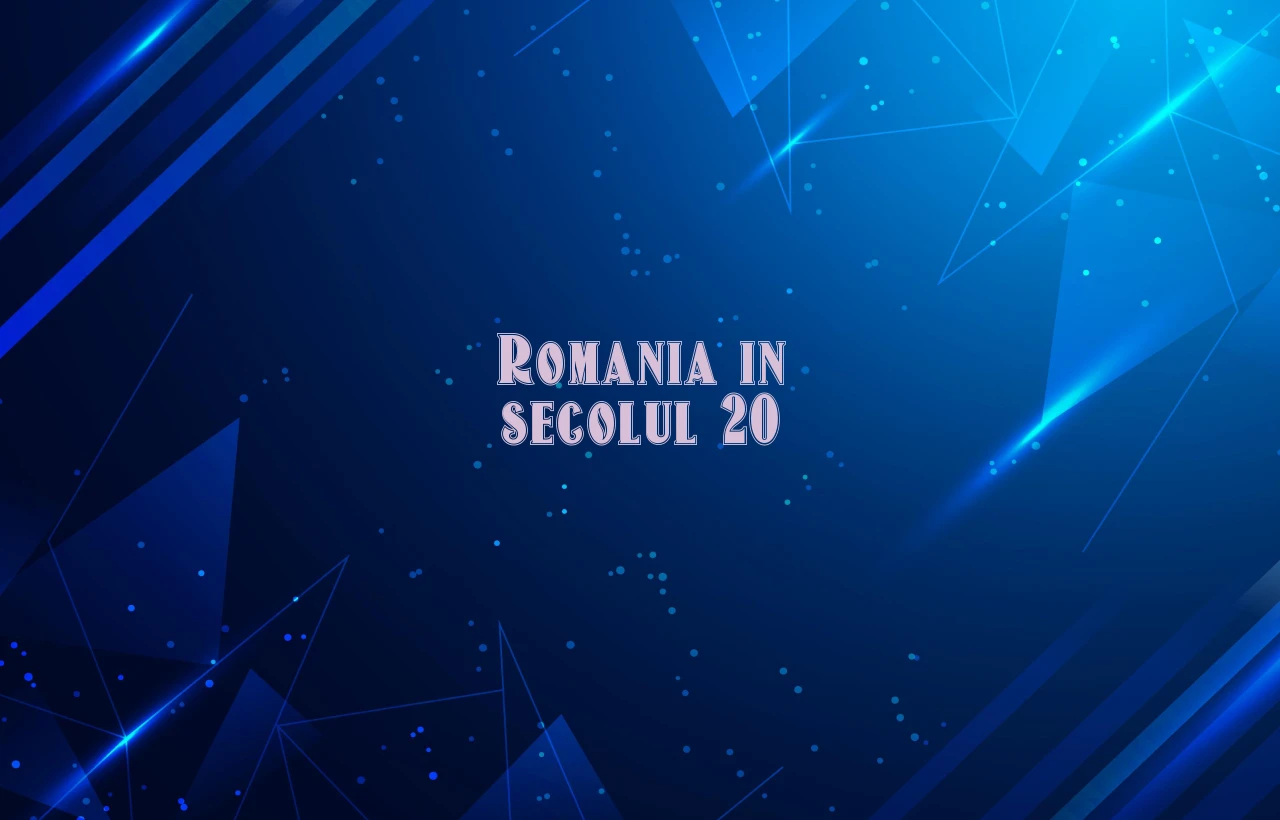 romania in secolul 20
