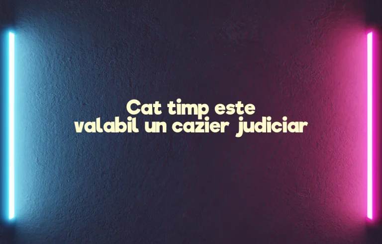 cat timp este valabil un cazier judiciar