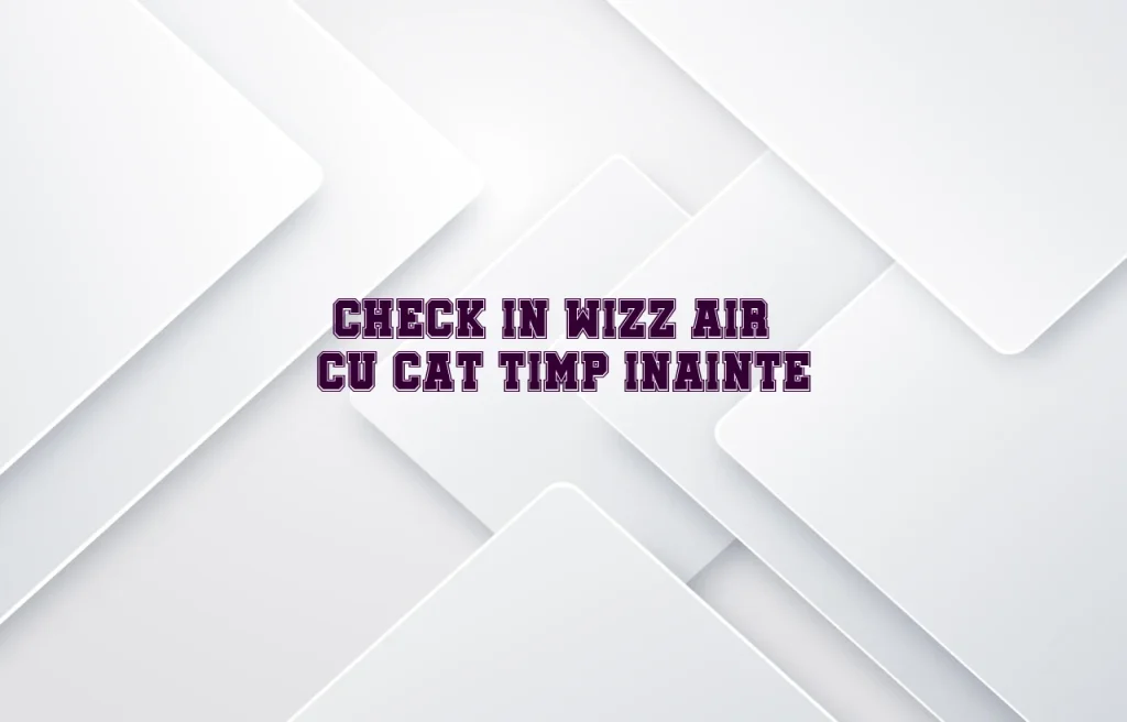 check-in wizz air cu cat timp inainte