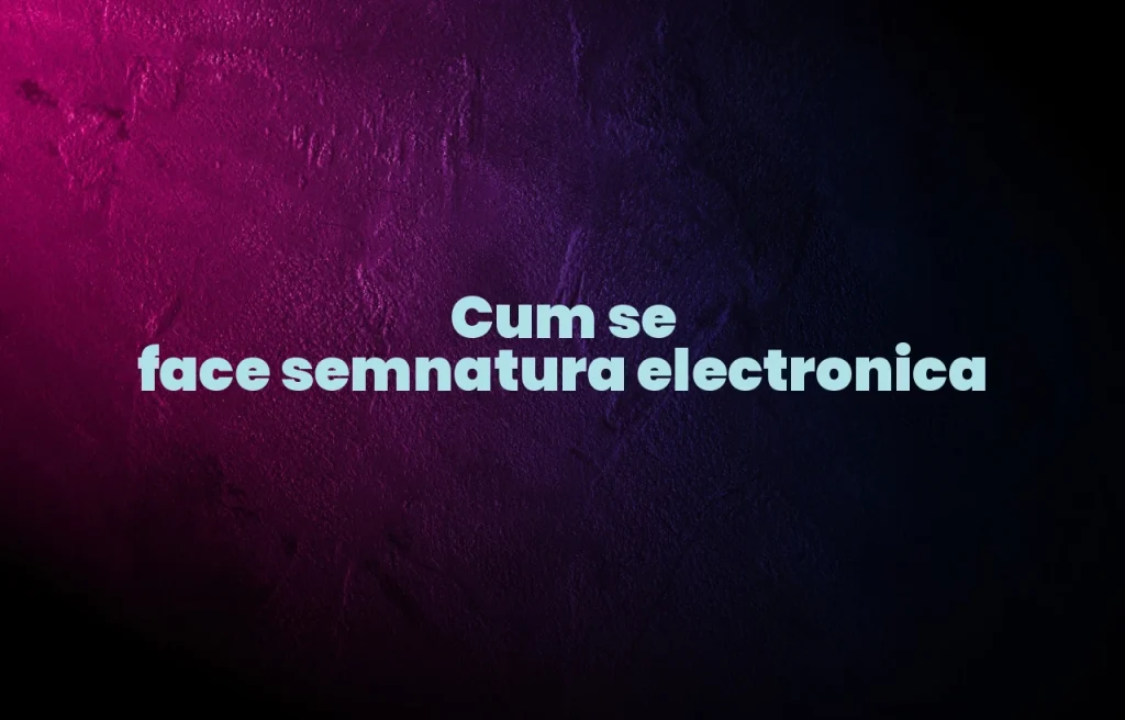 cum se face semnatura electronica