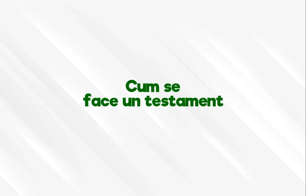 cum se face un testament