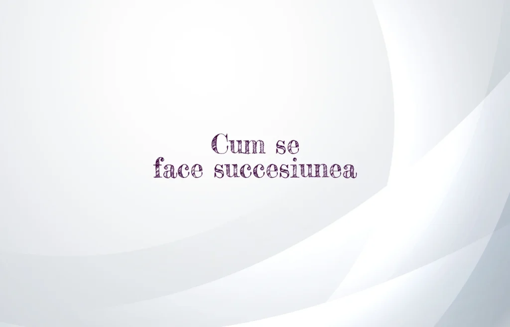 cum se face succesiunea