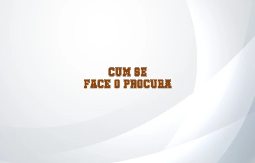 cum se face o procura