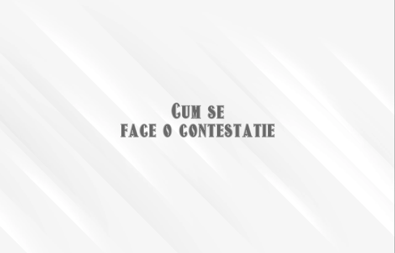 cum se face o contestatie