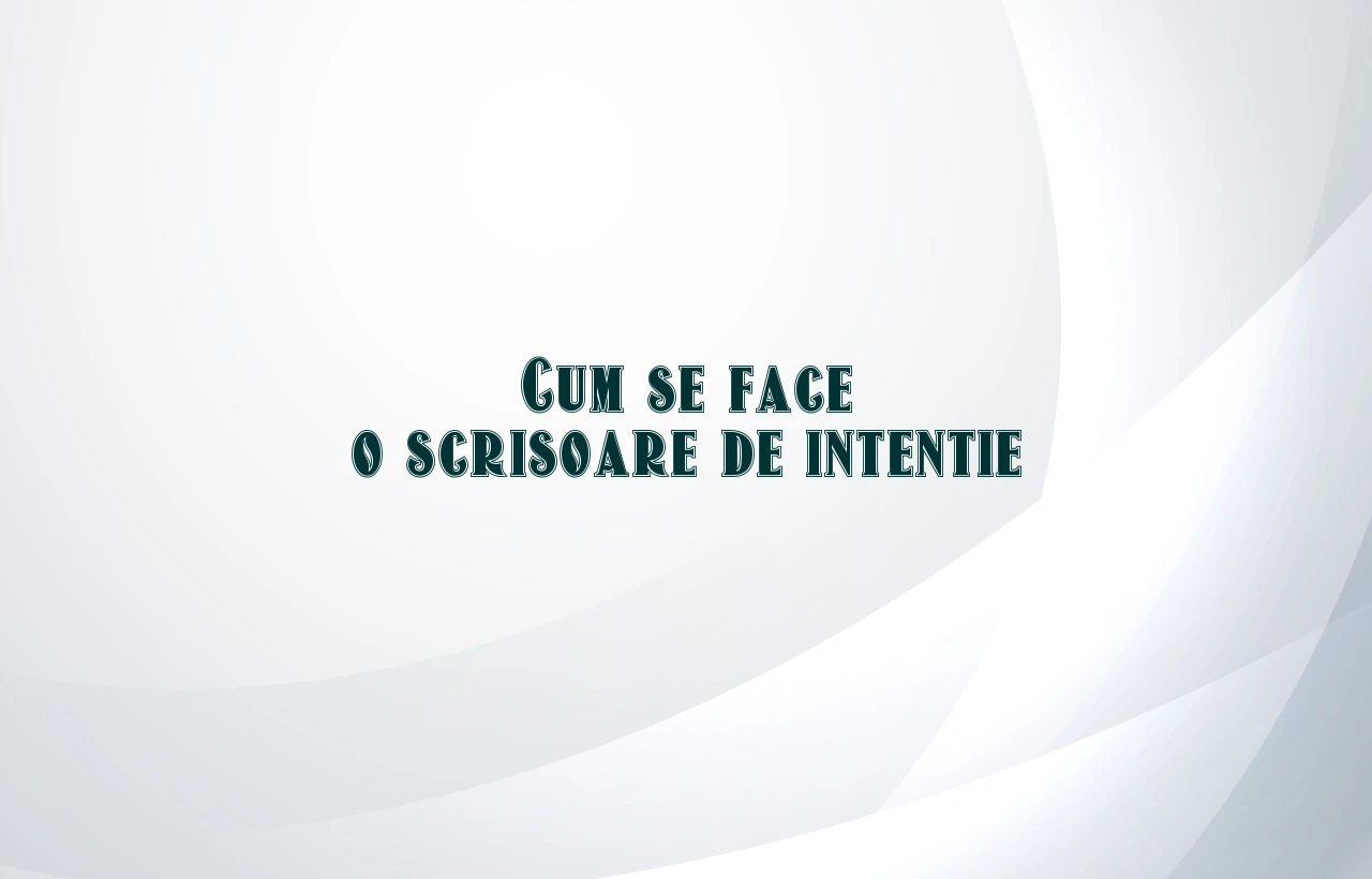 cum se face o scrisoare de intentie